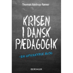 Krisen i dansk pædagogik: En upraktisk blog