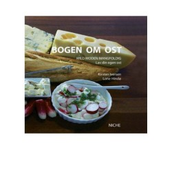Bogen om ost: mild, moden, mangfoldig. Lav din egen ost