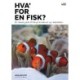 Hva' for en fisk?: En dansk guide til fisk på koralrevet og i køledisken