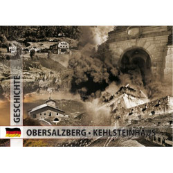 Der Obersalzberg: Der Herrscher am Berg. Das Kehlsteinhaus und Adolf Hitler