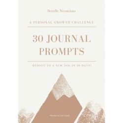 30 Journal Prompts: A Personal Growth Challenge: Reboot to a new you in 30 days!