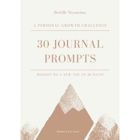 30 Journal Prompts: A Personal Growth Challenge: Reboot to a new you in 30 days!