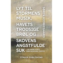 Lyt til stormens musik, havets trodsige brøl og skovens angstfulde suk – og andre korte tankevækkende tekster