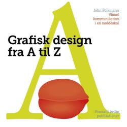 Grafisk Design fra A til Z: Fremstil bedre publikationer