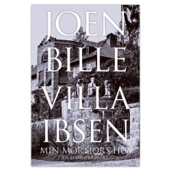 Villa Ibsen: Min mormors hus. En familiekrønike