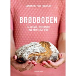 Brødbogen: Få luksus i hverdagen med nemt godt brød