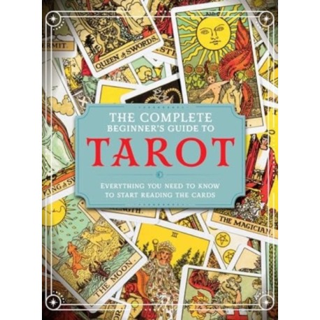 The Complete Beginner's Guide to Tarot