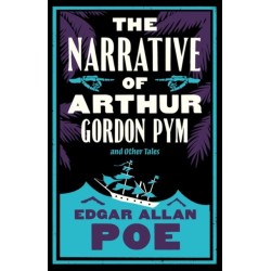 The Narrative of Arthur Gordon Pym and Other Tales: Annotated Edition