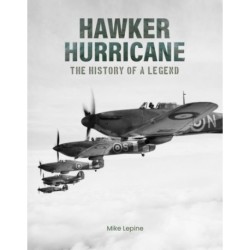 Hawker Hurricane: The History of a Legend