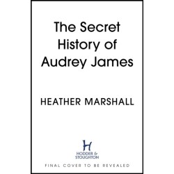 The Secret History of Audrey James: A gripping dual-timeline WWII historical story of courage, sacrifice and friendship from the internationally bestselling author