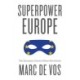 Superpower Europe: The European Union's Silent Revolution