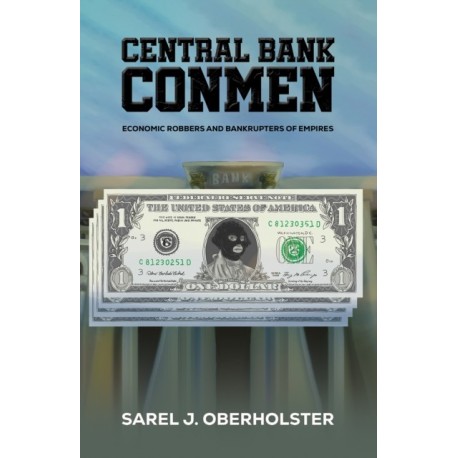 Central Bank Conmen: Economic Robbers and Bankrupters of Empires