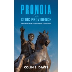 Pronoia: The Stoic Providence: Roman Stoicism from the Aristocratic Republic to Marcus Aurelius