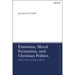 Emotions, Moral Formation, and Christian Politics: Rereading Karl Barth