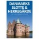 Danmarks slotte & herregårde: Oplev 150 historiske bygningsværker fra hele landet