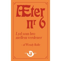 Æter nr. 6: Lyd som bro mellem verdener