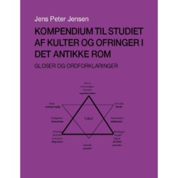 Kompendium til studiet af kulter og ofringer i det antikke Rom: Gloser og ordforklaringer