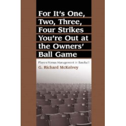 For It's One, Two, Three, Four Strikes You're Out at the Owners' Ball Game: Players Versus Management in Baseball