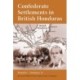 Confederate Settlements in British Honduras