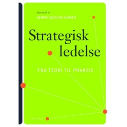 Strategisk ledelse: – fra teori til praksis