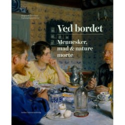 Ved bordet: Mennesker, mad & nature morte