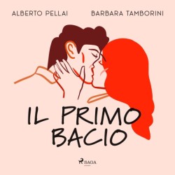 Il primo bacio: L'educazione sentimentale dei nostri figli preadolescenti