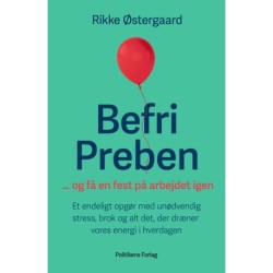 Befri Preben ... og få en fest på arbejdet igen: Et endeligt opgør med unødvendig stress, brok og alt det, der dræner vores energi i hverdagen