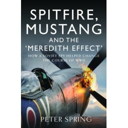 Spitfire, Mustang and the 'Meredith Effect': How a Soviet Spy Helped Change the Course of WWII