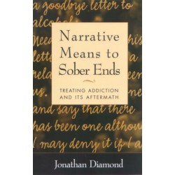 Narrative Means to Sober Ends: Treating Addiction and Its Aftermath