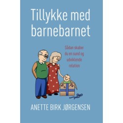 Tillykke med barnebarnet: Sådan skaber du en sund og udviklende relation