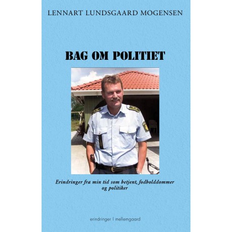 BAG OM POLITIET: Erindringer fra min tid som betjent, fodbolddommer og politiker