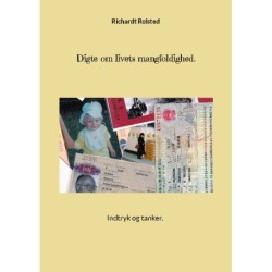 Digte om livets mangfoldighed.: Intdryk og tanker.