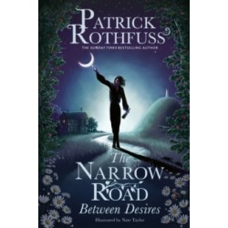 The Narrow Road Between Desires: A Kingkiller Chronicle Novella