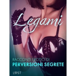 Legami - Racconti erotici di perversioni segrete