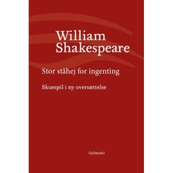 Stor ståhej for ingenting: Skuespil i ny oversættelse