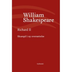 Richard II: Skuespil i ny oversættelse