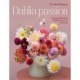 Dahlia passion: Fra jord til vase - dyrkning, pleje og formering