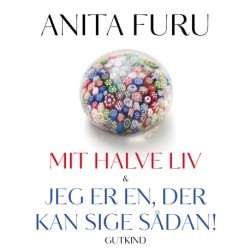 Mit halve liv & Jeg er en, der kan sige sådan!