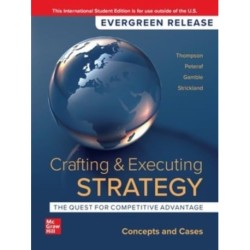 Crafting & Executing Strategy: The Quest for Competitive Advantage: Concepts and Cases: 2024 Release ISE