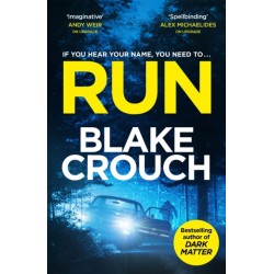Run: from the bestselling author of Dark Matter, now a major TV show