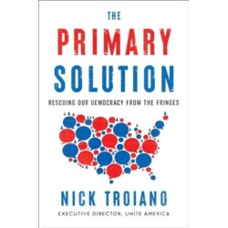 The Primary Solution: Rescuing Our Democracy from the Fringes