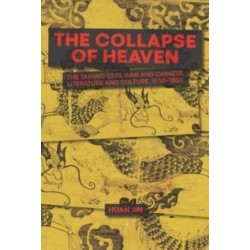 The Collapse of Heaven: The Taiping Civil War and Chinese Literature and Culture, 1850–1880