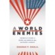 A World of Enemies: America’s Wars at Home and Abroad from Kennedy to Biden