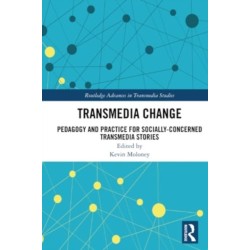 Transmedia Change: Pedagogy and Practice for Socially-Concerned Transmedia Stories