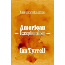 American Exceptionalism: A New History of an Old Idea