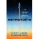 Astrotopia: The Dangerous Religion of the Corporate Space Race