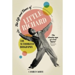 The Life and Times of Little Richard: The Authorized Biography
