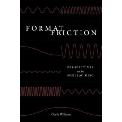 Format Friction: Perspectives on the Shellac Disc
