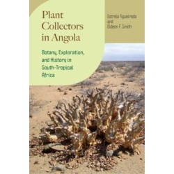 Plant Collectors in Angola: Botany, Exploration, and History in South-Tropical Africa