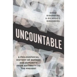 Uncountable: A Philosophical History of Number and Humanity from Antiquity to the Present